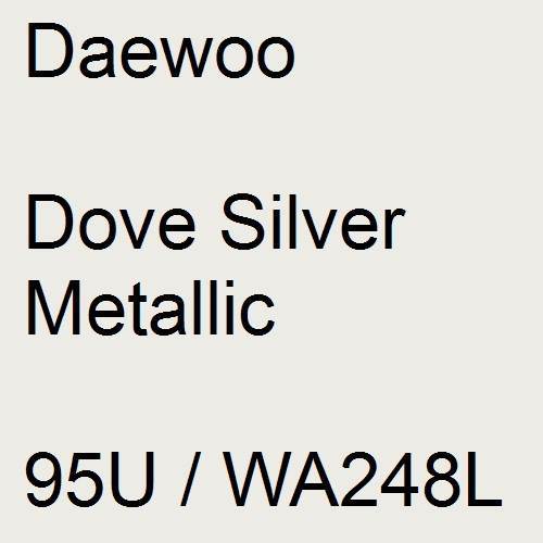 Daewoo, Dove Silver Metallic, 95U / WA248L.